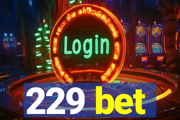 229 bet